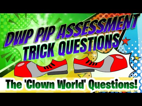 HOW TO...ANSWER the TRICK  'clown world'  QUESTIONS at Your DWP PIP ASSESSMENT- Win Your Claim