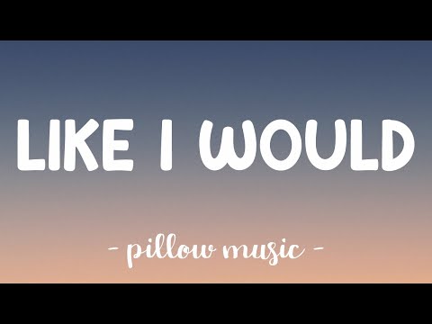 Like I Would - Zayn (Lyrics) 🎵