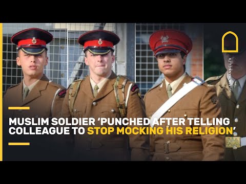 Muslim soldier ‘punched after telling colleague to stop mocking his religion’
