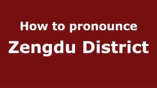 How to pronounce Zengdu District