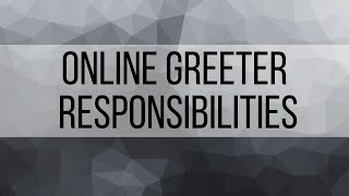 3. Online Greeter: Duties and Responsibilities
