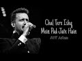 Chal Tere Ishq Mein Full Song Atif Aslam