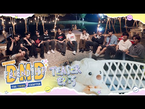 Teaser | DMD Friendship the Reality, The THIRD Chapter | EP.5