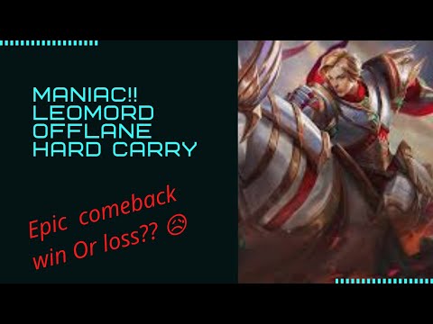 Maniac!! Offlane Leomord hard carry gameplay||Epic Comeback is real.