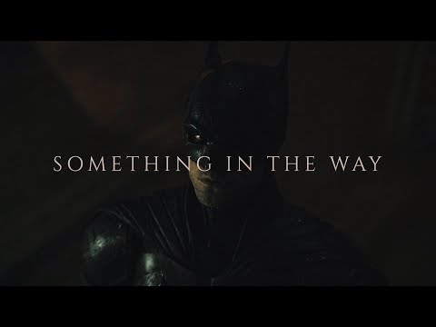 The Batman || Something In The Way