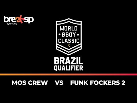 MOS Crew vs Funk Fockers 2 - World Bboy Classic Brazil Qualifier - BreakSP Battles