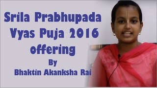 Srila Prabhupada Vyas Puja 2016 offering by Bhaktin Akanksha Rai from ISKCON Mira Road