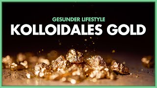 Kolloidales Gold – der Hightech-Nachfahre eines der ältesten Heilmittel der Welt