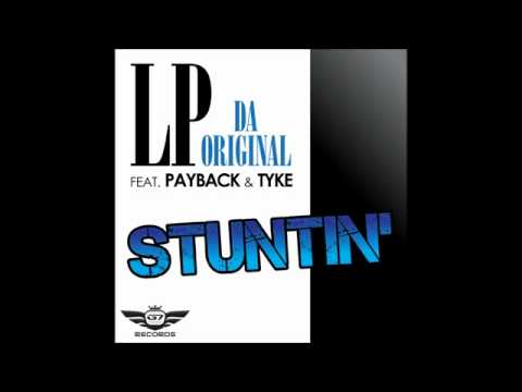 LP Da Original Ft Payback   Tyke  Stuntin