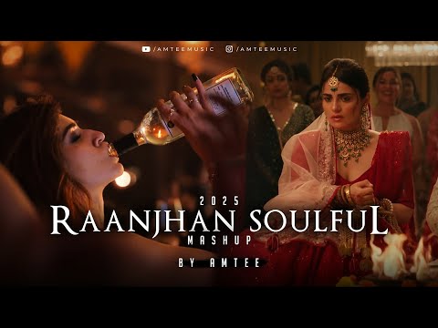 Raanjhan Soulful Mashup | Amtee | Chitta | Bulleya | Lae Dooba | Jogi | Ariit Singh