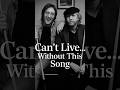 Can’t Live… Without This Song – The Story Behind Without You