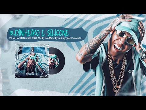 10. Dinheiro e Silicone- MC W1,MC Teteu,MC Chris JC ( DJ Salatiel DJ Sz DJ Joao Marconex )