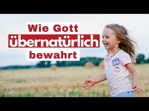 Wie Gott übernatürlich unsere Kinder bewahrt | #3 Zeugnisse vom Wirken Gottes