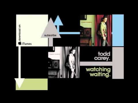 Todd Carey - Watching Waiting (Official Release)