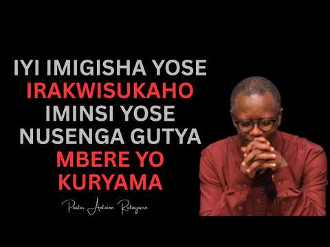 =MBERE YO KURYAMA IGA GUSENGA ISENGESHO RIGUSUBIRIZA AMASEZERANO N'IMIGISHA= Past Antoine RUTAYISIRE