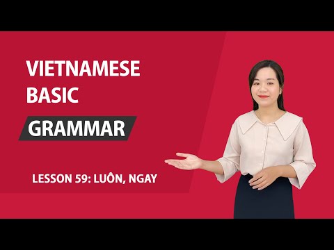 Lesson 59: How to use "luôn, ngay"  like a native speaker