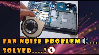 Cooling Fan noise issue, Fan Cleaning , Improve CPU performance