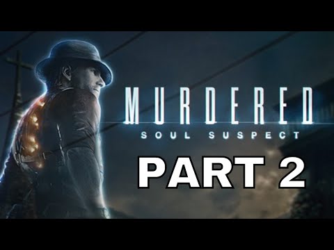MURDERED: SOUL SUSPECT (PS4) Playthrough Part 2 - FINDING THE KILLER'S TRAIL