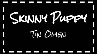 Skinny Puppy - Tin Omen (Lyrics)