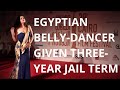 Egyptian Belly Dancer Given Three Year Jail Term