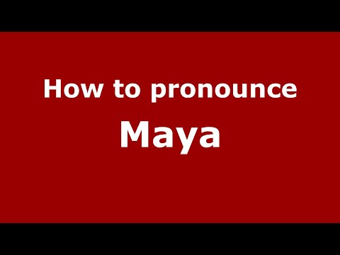 How to pronounce Maya