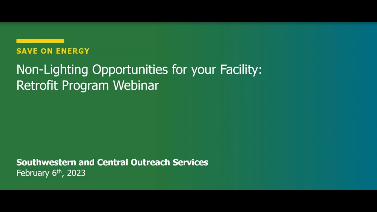 Save on Energy Retrofit Program CEN and SW – Non-lighting Opportunities | February 6, 2024 Webinar