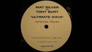 Mat Silver & Tony Burt - Ultimate Wave (Airbase Remix) [2003]
