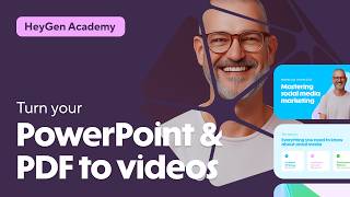 HeyGen Academy: Turn PowerPoint & PDFs Into AI Videos in Minutes