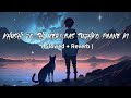 Khushiyan Jo Thi Meri Bas Tujhko Paane Ki Love Story LoFi Song Slowed Reverb