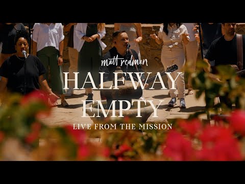 Matt Redman - Halfway Empty (Live From The Mission)