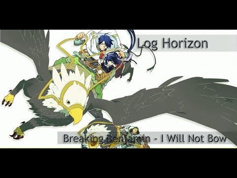 Log Horizon AMV - I Will Not Bow [HD]