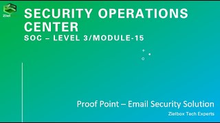 SOC Security - Level 3/Module 15 - Proof Point – Email Security Solution