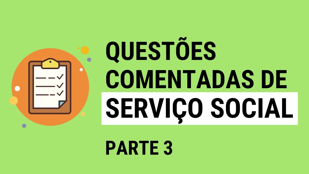 Questões comentadas de fundamentos do Serviço Social - parte 3