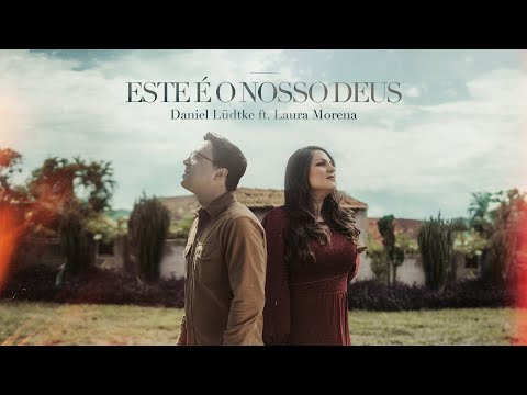 ESTE É O NOSSO DEUS - Daniel Lüdtke e Laura Morena