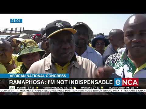 ANC Ramaphosa I'm not indispensable