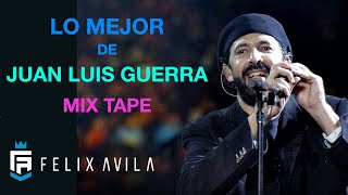 MIX JUAN LUIS GUERRA - MERENGUE - DJFELIXAVILA
