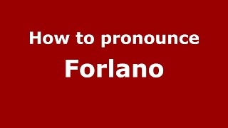 How to pronounce Forlano