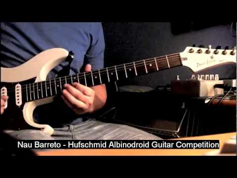 Nau Barreto - Hufschmid Albinodroid Guitar Competition