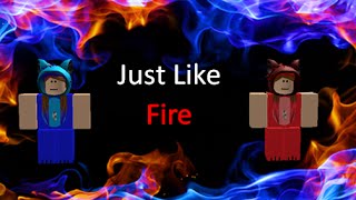 Roblox Music Video[]Just Like Fire