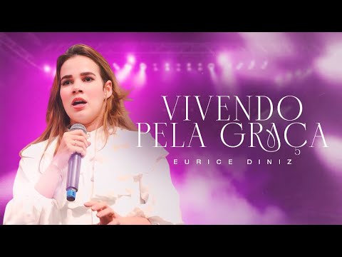 Eurice Diniz | Vivendo Pela Graça