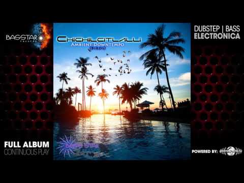Chichilcitlalli - Ambient Downtempo  (Birds) (bassep039 / Bass Star Records) ::[Full Album / HD]::