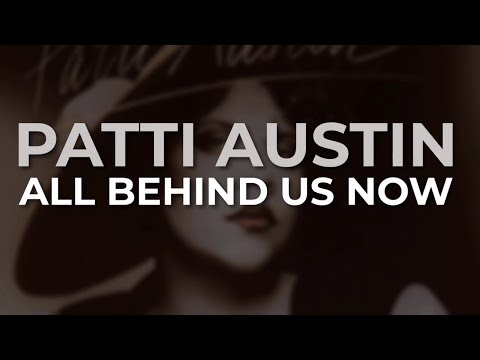 Patti Austin - All Behind Us Now (Official Audio)