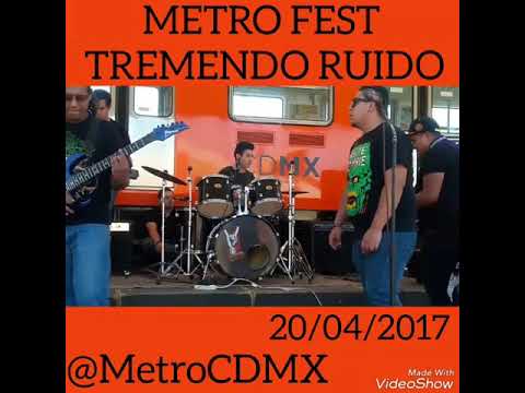 20 DE ABRIL 2017 TREMENDO RUIDO  #METRO FEST #culturadelrockenelmetro