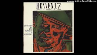 heaven 17 - Crushed by the Wheels of Industry (Municipal Dub)