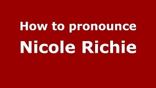 How to pronounce Nicole Richie