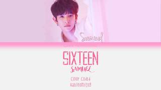 Samuel (사무엘) Feat. Changmo - Sixteen (식스틴)  Lyrics (Han|Rom|Eng) Color Coded Lyrics