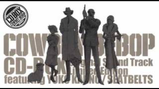 Yoko Kanno &amp; The Seatbelts - Cowboy Bebop OST Box - Don&#39;t Bother None (long version)