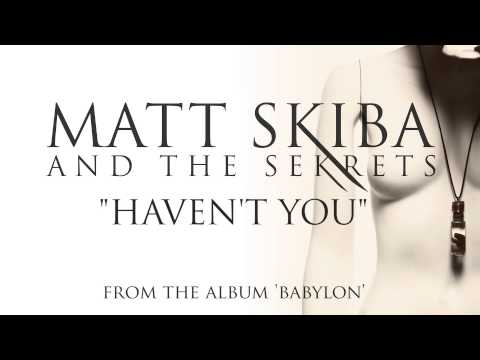 MATT SKIBA AND THE SEKRETS - Haven't You (Album Track)