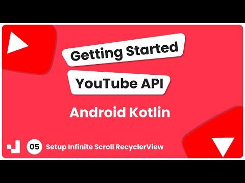 5 - Getting Started YouTube API Android Kotlin: Setup Infinite Scroll RecyclerView