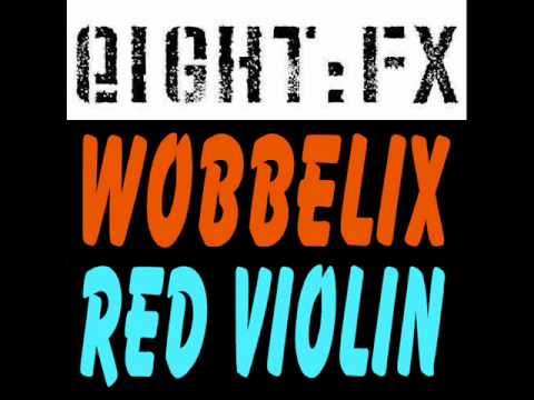 Wobbelix - Red Violin [Eight:FX]